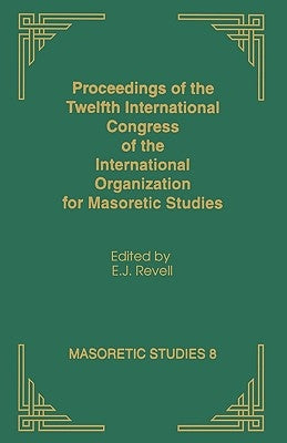 Proceedings of the Twelfth International Congress of the International Organization for Masoretic Studies by Revell, E. J.