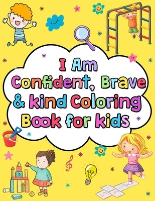 I am confident brave and kind coloring book for kids: Positive affirmations and inspirational quotes coloring book by Little Stars Publishers