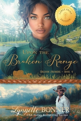 Upon the Broken Range, Large Print Edition by Bonner, Lynnette