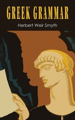Greek Grammar [Revised Edition] by Smyth, Herbert Weir