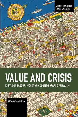 Value and Crisis: Essays on Labour, Money and Contemporary Capitalism by Saad-Filho, Alfredo