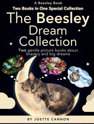 The Beesley Dream Collection: Two gentle picture books about bravery and big dreams by Cannon, Joette