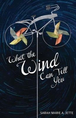 What the Wind Can Tell You by Jette, Sarah Marie
