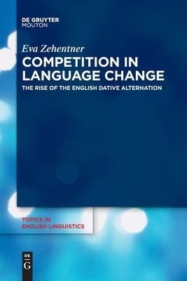 Competition in Language Change by Zehentner, Eva