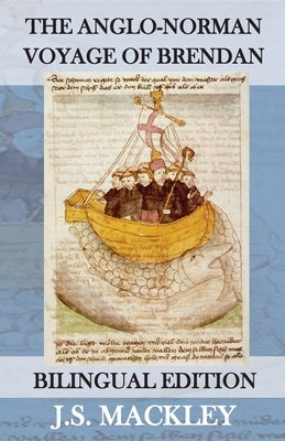 The Anglo-Norman Voyage of St Brendan: Bilingual Edition by Mackley, J. S.