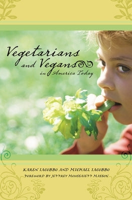 Vegetarians and Vegans in America Today by Iacobbo, Karen