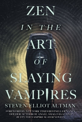 Zen in the Art of Slaying Vampires: 25th Anniversary Author Revised Edition by Altman, Steven-Elliot