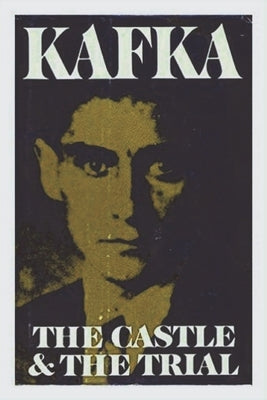 The Castle and The Trial by Kafka, Franz