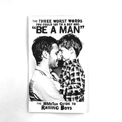 The Three Worst Words You Could Say to a Boy Are: Be a Man by Various