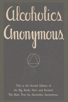 Alcoholics Anonymous: Second Edition of the Big Book, New and Revised. The Basic Text for Alcoholics Anonymous by Editor