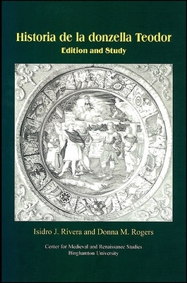 Historia de la Donzella Teodor: Edition and Study by Rivera, Isidro J.