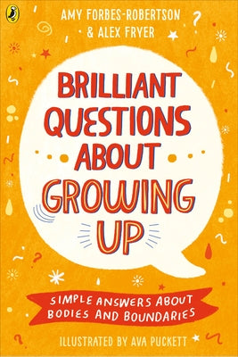 Brilliant Questions about Growing Up: Simple Answers about Bodies and Boundaries by Forbes-Robertson, Amy