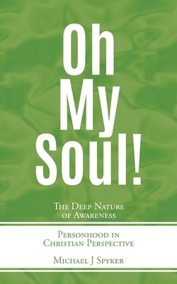 Oh My Soul by Spyker, Michael J.