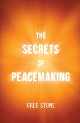 The Secrets of Peacemaking by Stone, Greg