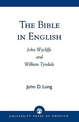 Bible in English: John Wycliffe and William Tyndale by Long, John D.