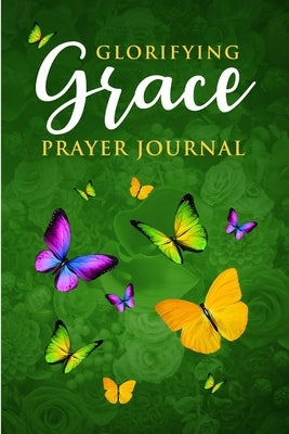 Glorifying Grace Prayer Journal by M-Glover, Imani