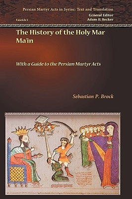The History of the Holy Mar Ma'in by Brock, Sebastian P.