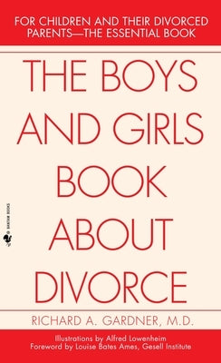 The Boys and Girls Book about Divorce: For Children and Their Divorced Parents--The Essential Book by Gardner, Richard