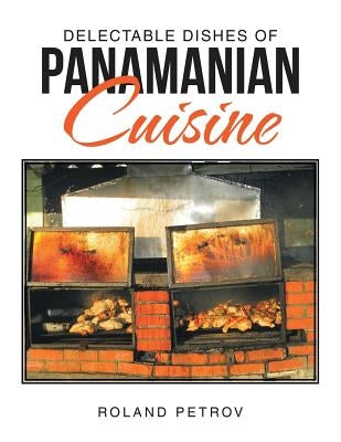 Delectable Dishes of Panamanian Cuisine by Petrov, Roland