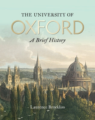 The University of Oxford: A Brief History by Brockliss, Laurence