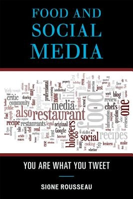 Food and Social Media: You Are What You Tweet by Rousseau, Signe
