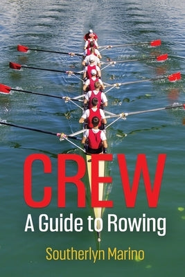 Crew: A Guide to Rowing by Coomer, John