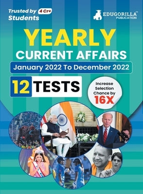 Yearly Current Affairs: January 2022 to December 2022 - Covered All Important Events, News, Issues for SSC, Defence, Banking and All Competitive exams by Edugorilla Prep Experts