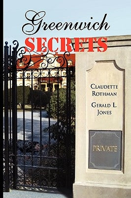 Greenwich Secrets by Claudette Rothman and Gerald L Jones