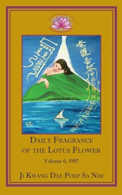 Daily Fragrance of the Lotus Flower, Vol. 6 (1997) by Ji Kwang Dae Poep Sa Nim