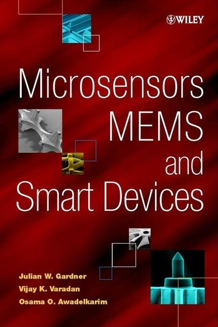 Microsensors, Mems, and Smart Devices by Gardner, Julian W.