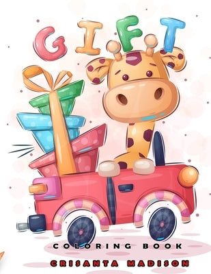 Gift Coloring Book: Coloring book for kids ages 2-4. For kids ages 4-8 by Madison, Crisanta