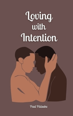 Loving with Intention by Pääsuke, Paul