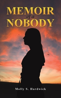 Memoir of a Nobody by Hardwick, Molly S.