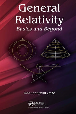 General Relativity: Basics and Beyond by Date, Ghanashyam