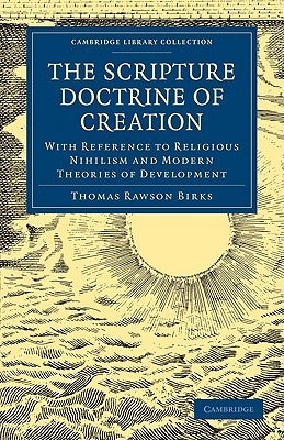 The Scripture Doctrine of Creation by Birks, Thomas Rawson