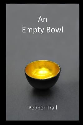 An Empty Bowl by Trail, Pepper