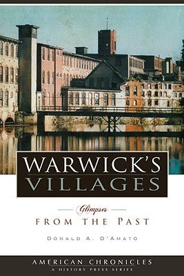 Warwick's Villages:: Glimpses from the Past by D'Amato, Donald A.