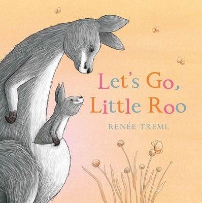 Let's Go, Little Roo by Treml, Renee