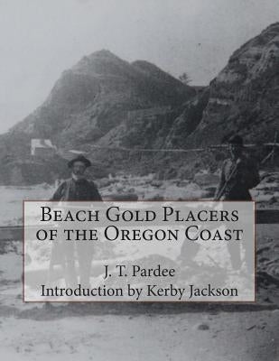 Beach Gold Placers of the Oregon Coast by Jackson, Kerby