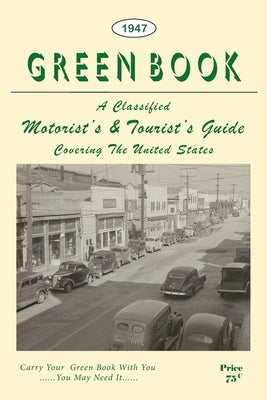 The Negro Motorist Green Book: 1947 Facsimile Edition by Green, Victor