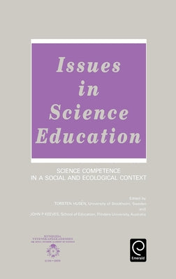 Issues in Science Education: Science Competence in a Social and Ecological Context by Husen, Torsten