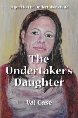 The Undertaker's Daughter by Case, Val