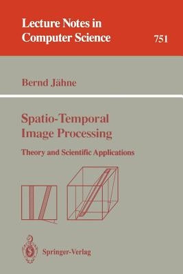 Spatio-Temporal Image Processing: Theory and Scientific Applications by Jähne, Bernd