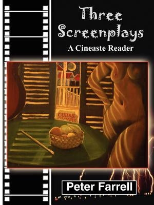 Three Screenplays: A Cineaste Reader by Farrell, Peter