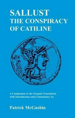 Sallust: Conspiracy of Catiline: A Companion to the Penguin Translation by McGushin, Patrick