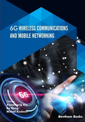 6G Wireless Communications and Mobile Networking by Rong, Bo