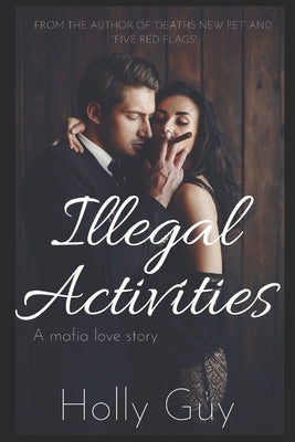 Illegal activities: A mafia love story by Guy, Holly