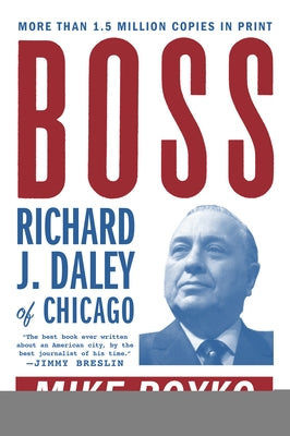 Boss: Richard J. Daley of Chicago by Royko, Mike