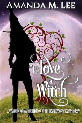 To Love a Witch by Lee, Amanda M.