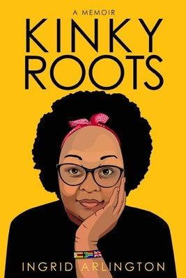Kinky Roots: A Memoir by Arlington, Ingrid